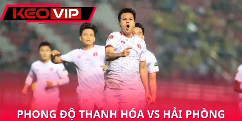 nhan-dinh-thanh-hoa-vs-hai-phong-qua-phong-do