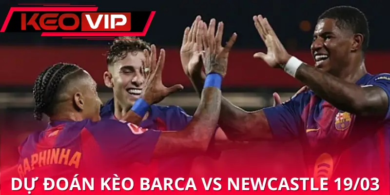 soi-keo-barcelona-vs-newcastle-united-00h45-19-03-champion-league-phan-tich-keo