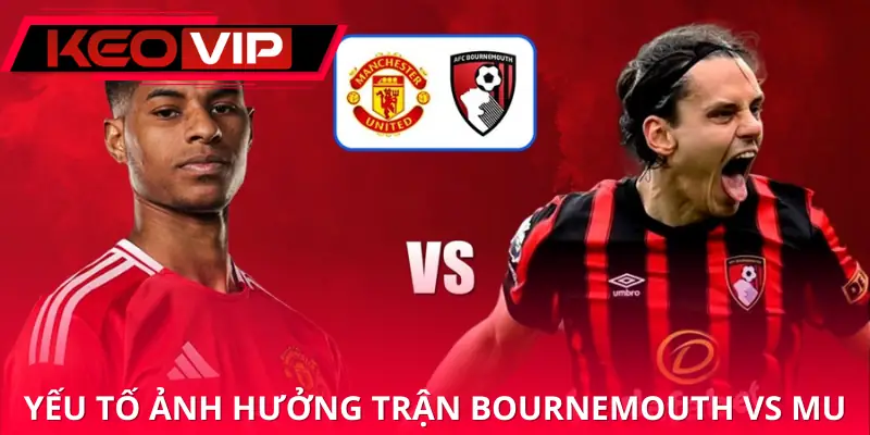 soi-keo-bournemouth-vs-manchester-united-3h00-21-03-ngoai-hang-anh-yeu-to-anh-huong